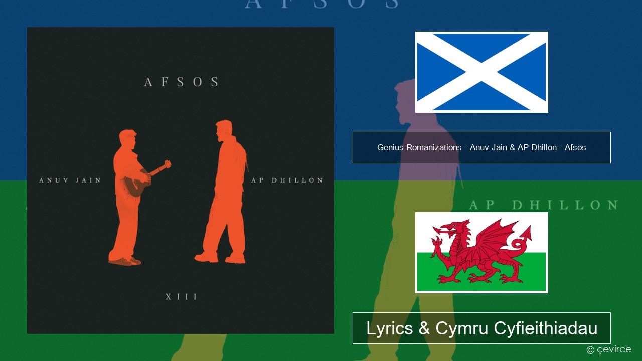 Genius Romanizations – Anuv Jain & AP Dhillon – Afsos (Romanized) Gaeleg Yr Alban Lyrics & Cymru Cyfieithiadau