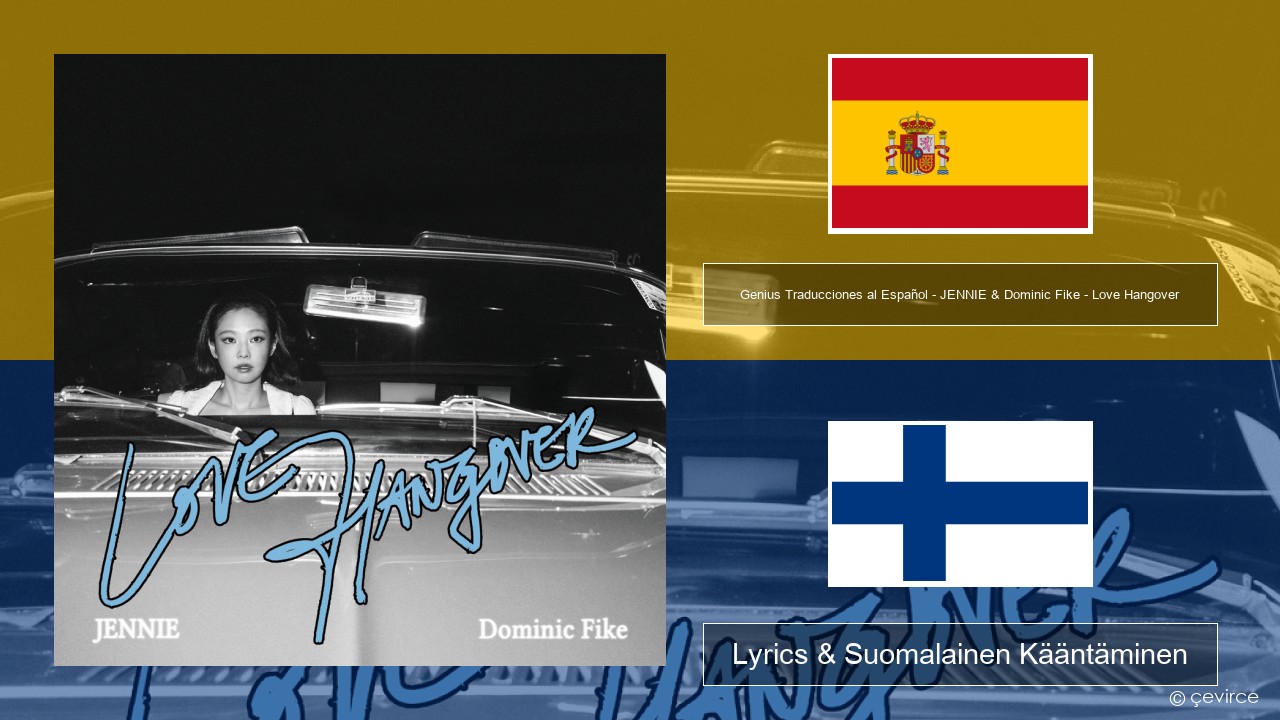 Genius Traducciones al Español – JENNIE & Dominic Fike – Love Hangover (Traducción al Español) Espanjan Lyrics & Suomalainen Kääntäminen