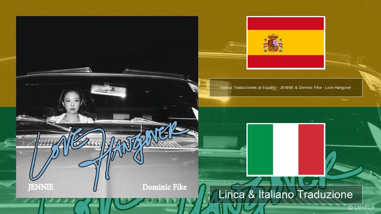 Genius Traducciones al Español – JENNIE & Dominic Fike – Love Hangover (Traducción al Español) Spagnolo Lirica & Italiano Traduzione