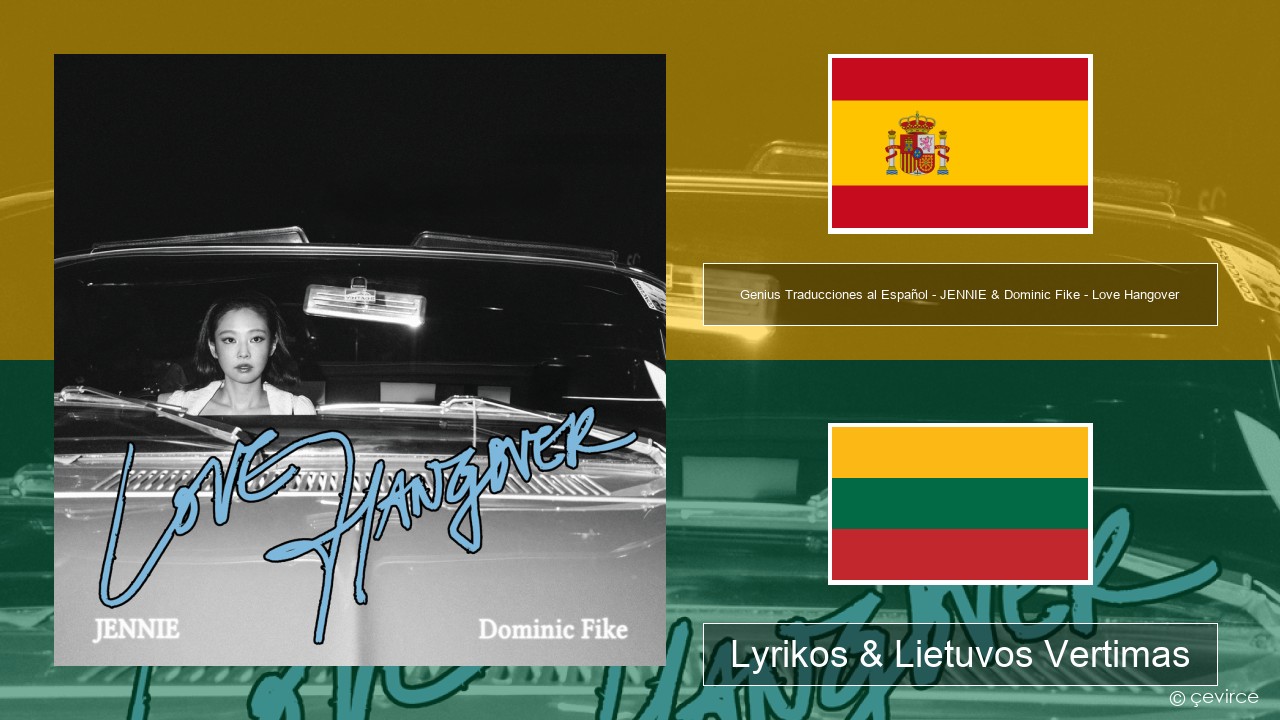 Genius Traducciones al Español – JENNIE & Dominic Fike – Love Hangover (Traducción al Español) Ispanų Lyrikos & Lietuvos Vertimas
