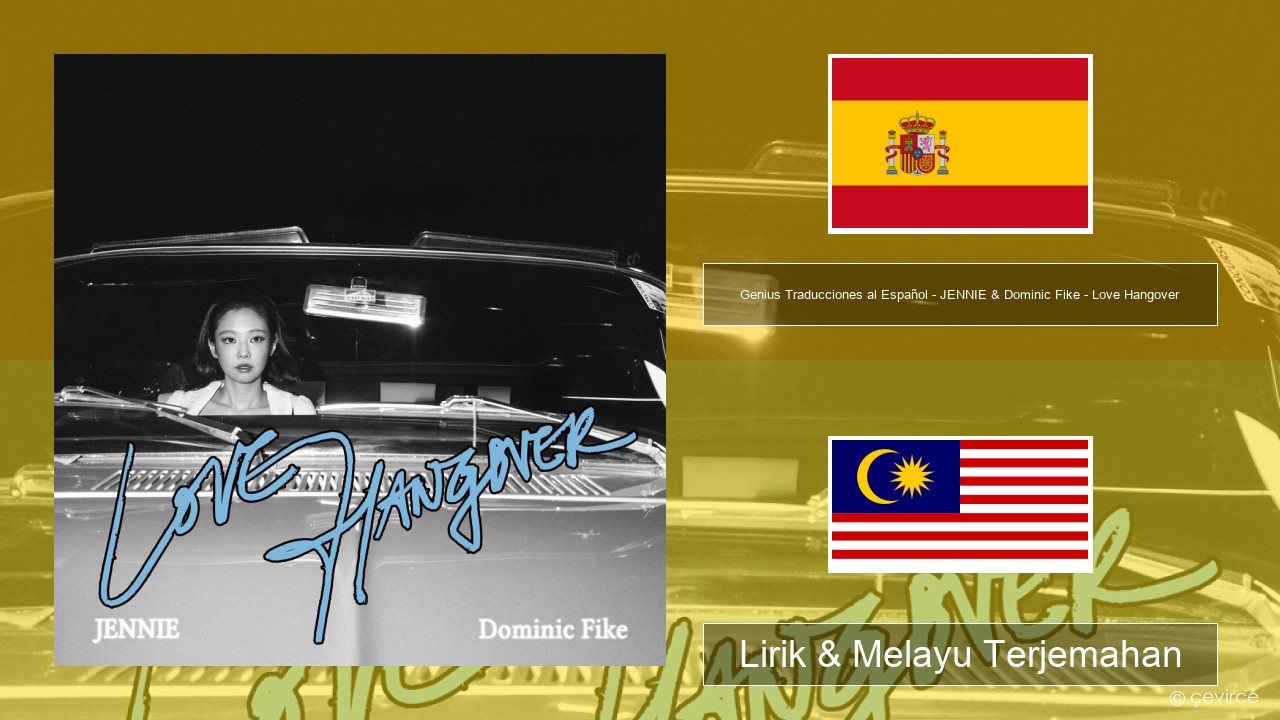 Genius Traducciones al Español – JENNIE & Dominic Fike – Love Hangover (Traducción al Español) Sepanyol Lirik & Melayu (Malay) Terjemahan