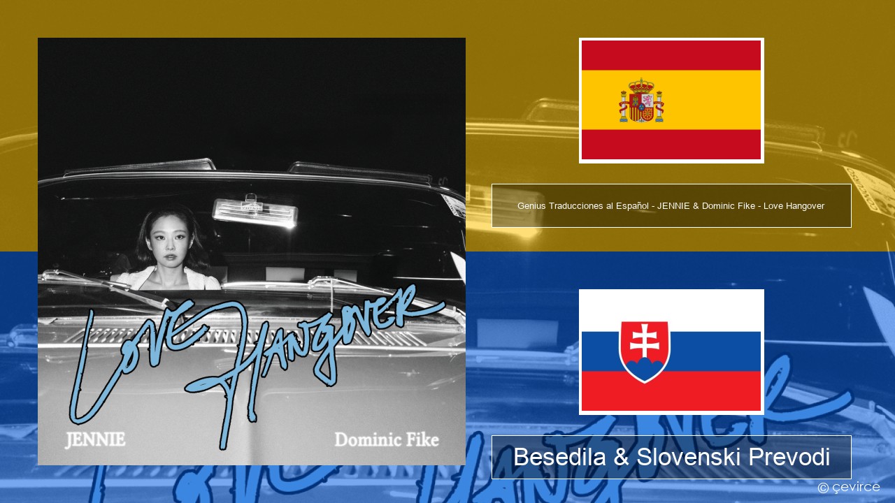 Genius Traducciones al Español – JENNIE & Dominic Fike – Love Hangover (Traducción al Español) Španščina Besedila & Slovenski Prevodi