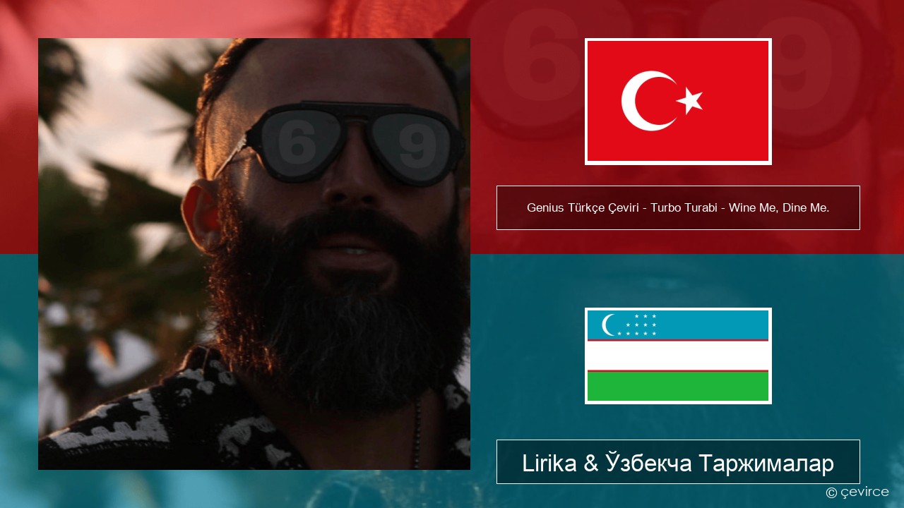 Genius Türkçe Çeviri – Turbo Turabi – Wine Me, Dine Me. (Türkçe Çeviri) Turkey турк Lirika & Ўзбекча (Кирил) Таржималар