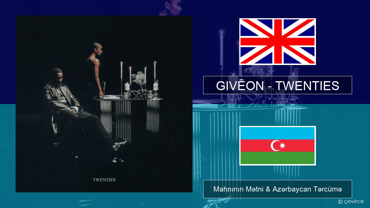 GIVĒON – TWENTIES İngilis dili Mahnının Mətni & Azərbaycan Tərcümə