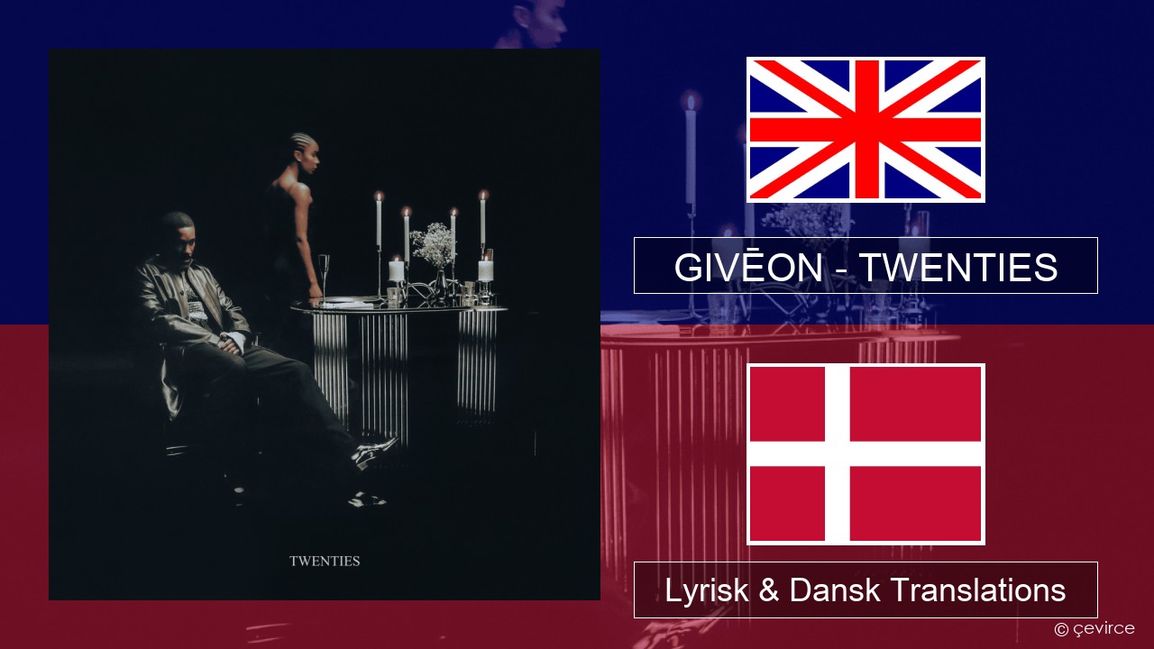 GIVĒON – TWENTIES Engelsk Lyrisk & Dansk Translations