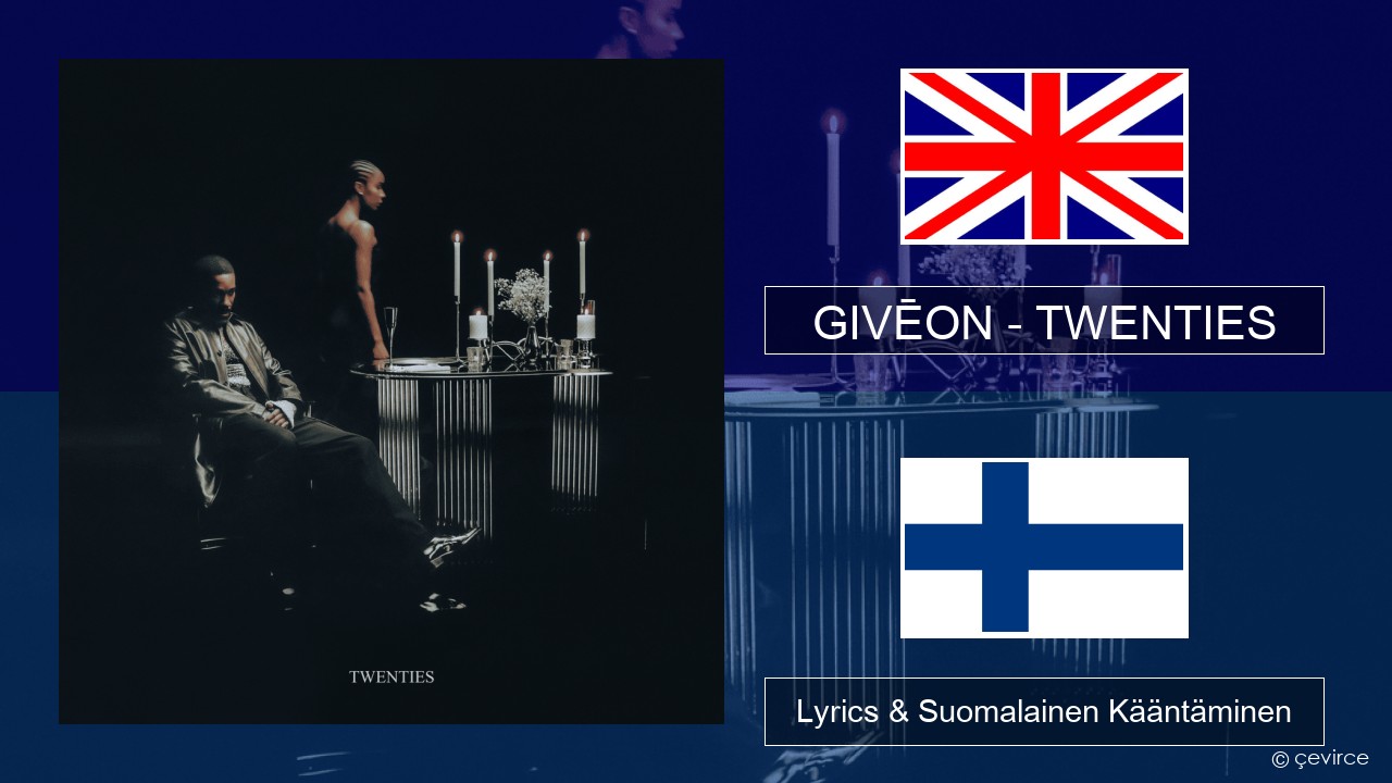 GIVĒON – TWENTIES Englanti Lyrics & Suomalainen Kääntäminen