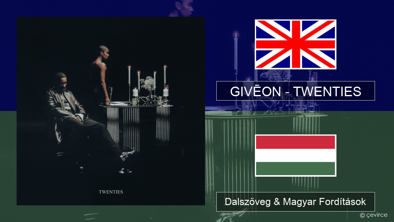 GIVĒON – TWENTIES Magyar Dalszöveg & Magyar Fordítások