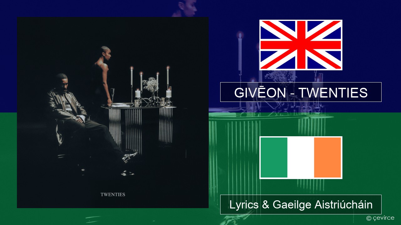 GIVĒON – TWENTIES Béarla Lyrics & Gaeilge Aistriúcháin