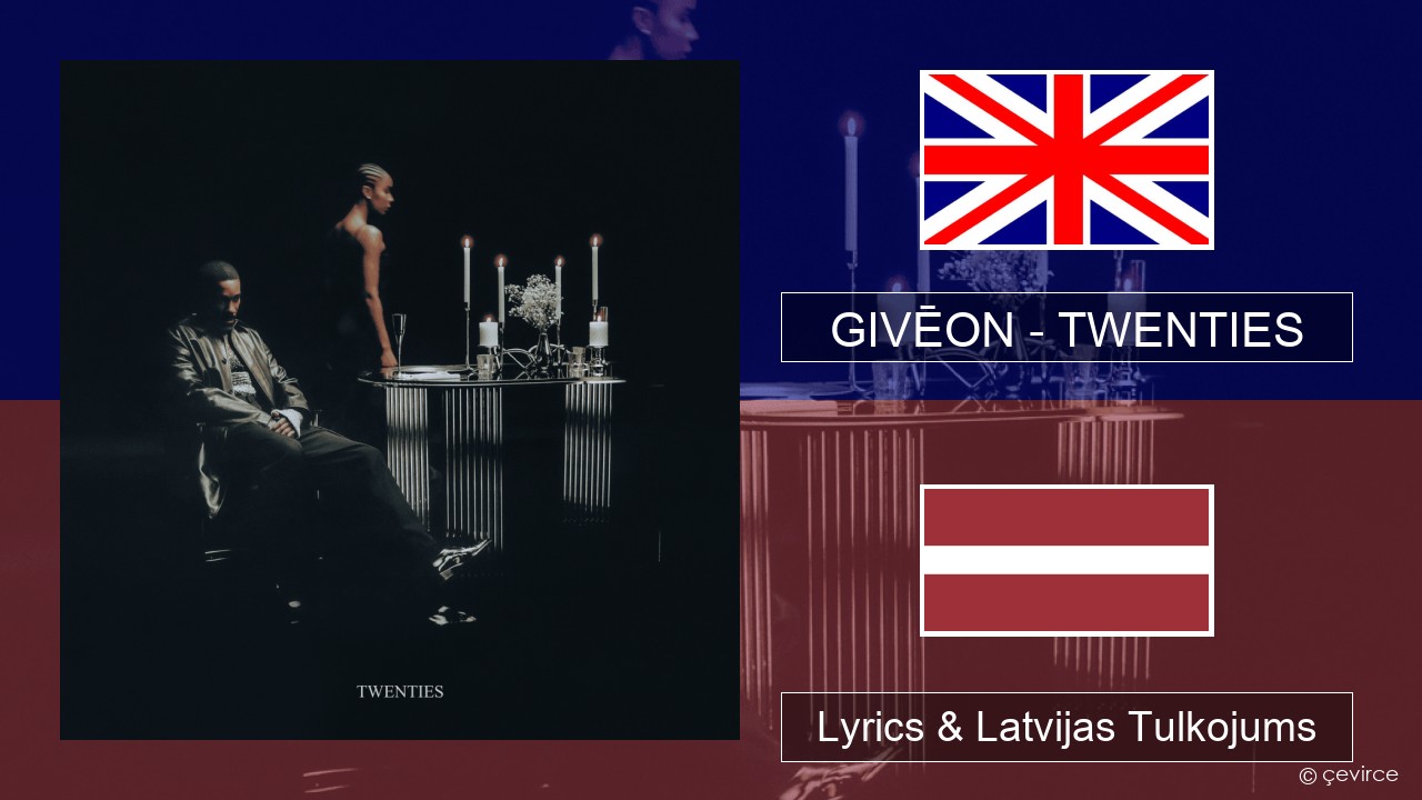 GIVĒON – TWENTIES Angļu Lyrics & Latvijas Tulkojums