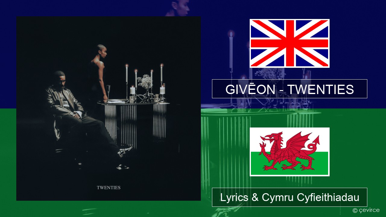 GIVĒON – TWENTIES Saesneg Lyrics & Cymru Cyfieithiadau