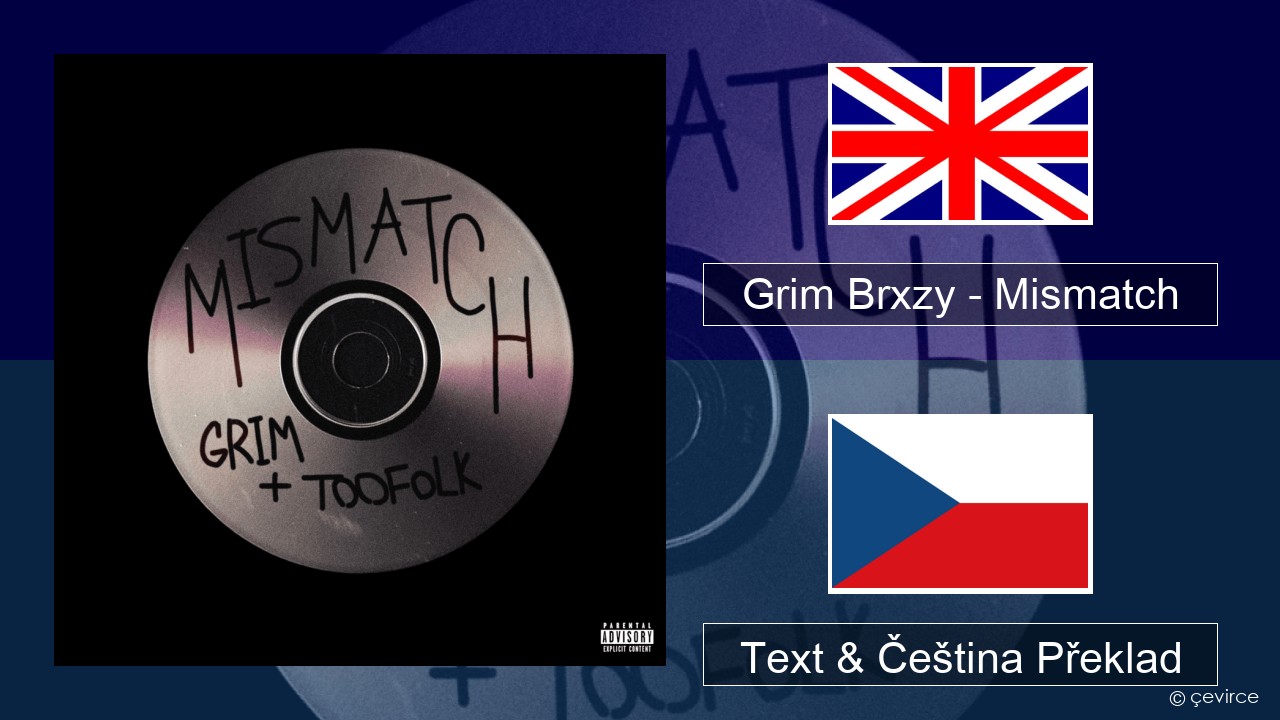Grim Brxzy – Mismatch Anglický Text & Čeština Překlad