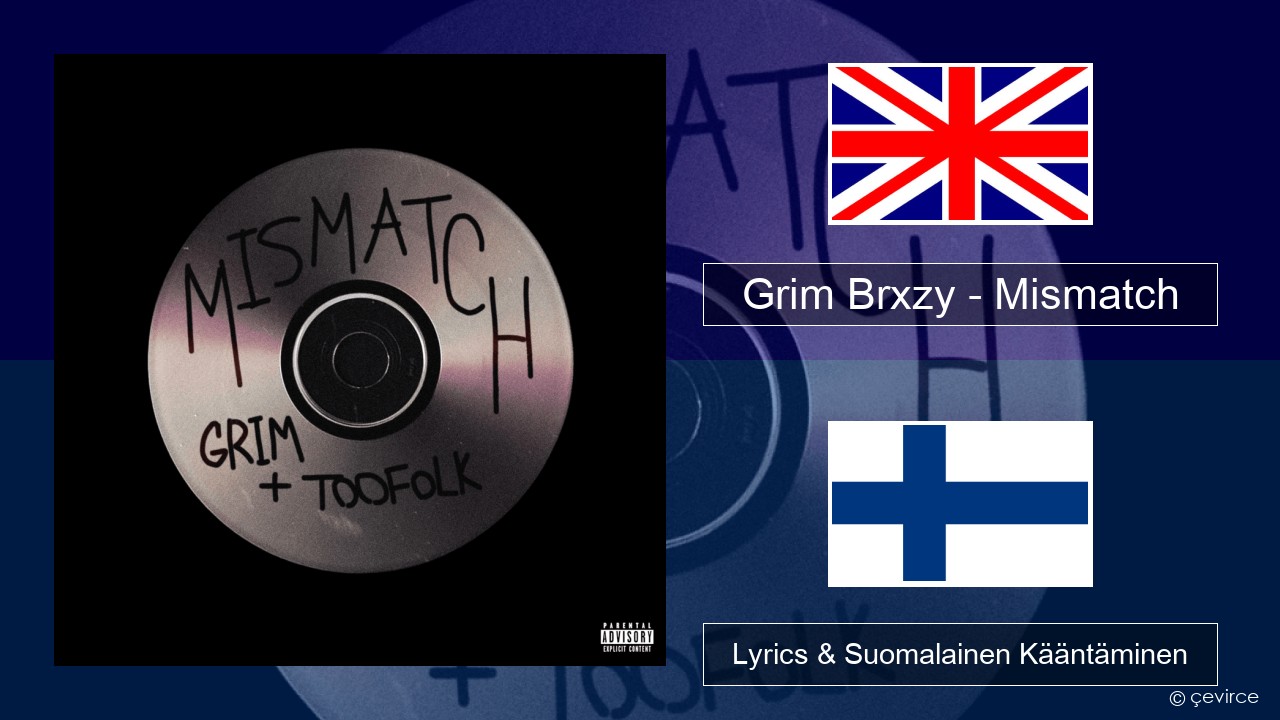 Grim Brxzy – Mismatch Englanti Lyrics & Suomalainen Kääntäminen