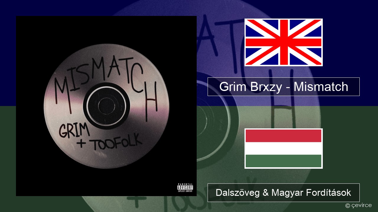 Grim Brxzy – Mismatch Magyar Dalszöveg & Magyar Fordítások