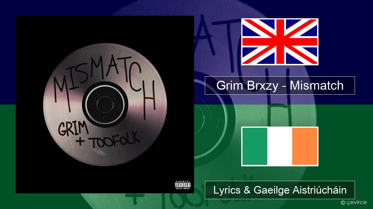 Grim Brxzy – Mismatch Béarla Lyrics & Gaeilge Aistriúcháin