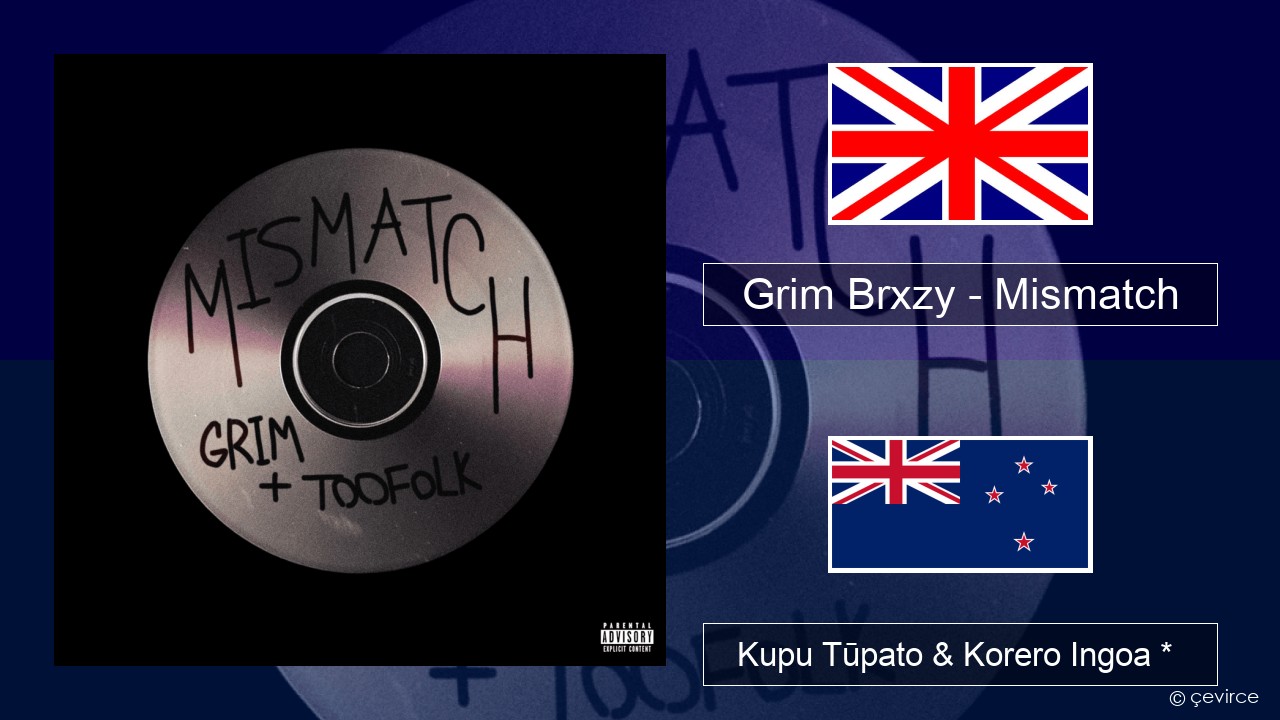 Grim Brxzy – Mismatch Ingoa *  Kupu Tūpato & Korero Ingoa *
