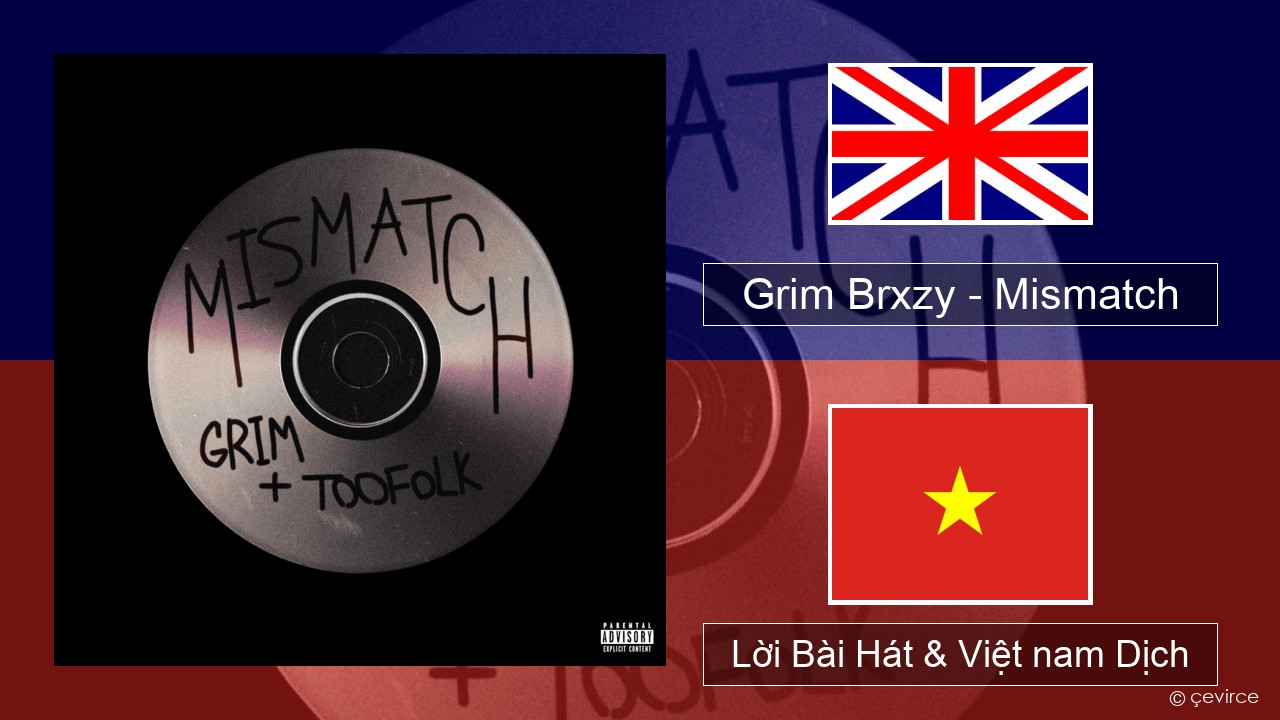 Grim Brxzy – Mismatch Tiếng anh Lời Bài Hát & Việt nam Dịch