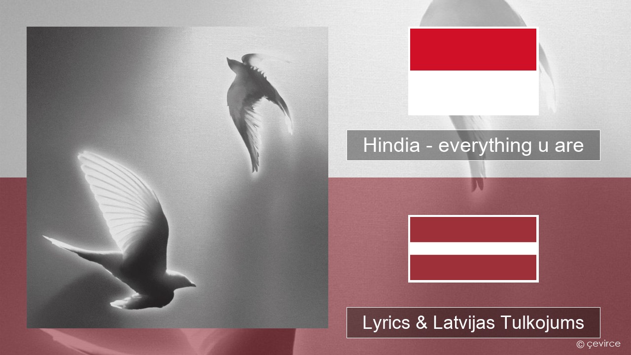 Hindia – everything u are Indonēziešu Lyrics & Latvijas Tulkojums