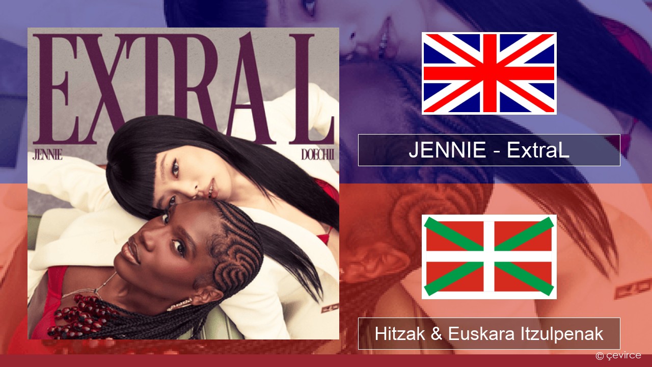 JENNIE – ExtraL (Clean Version) Ingelesa Hitzak & Euskara Itzulpenak