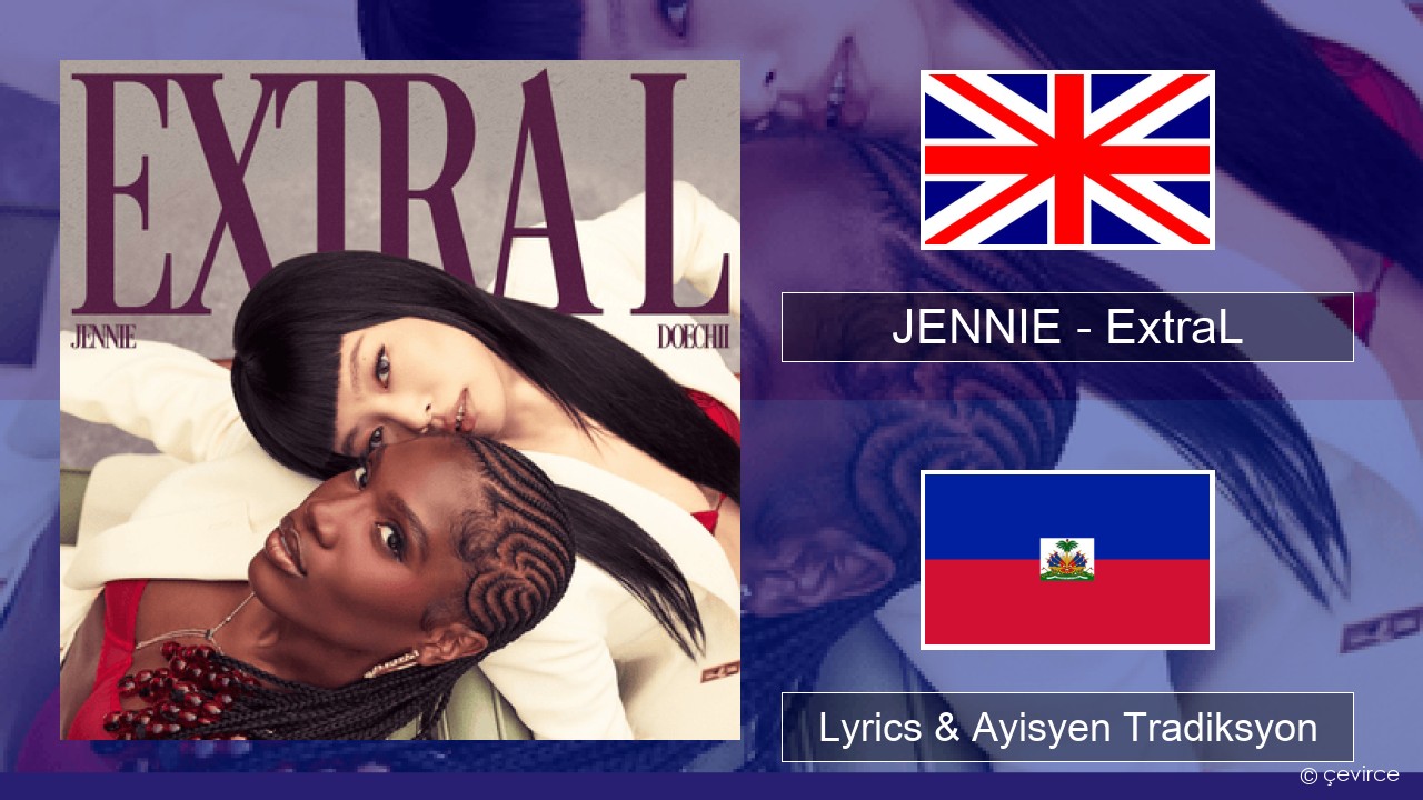 JENNIE – ExtraL (Clean Version) Angle Lyrics & Ayisyen Tradiksyon