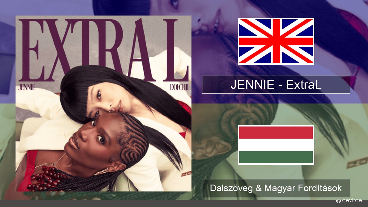 JENNIE – ExtraL (Clean Version) Magyar Dalszöveg & Magyar Fordítások