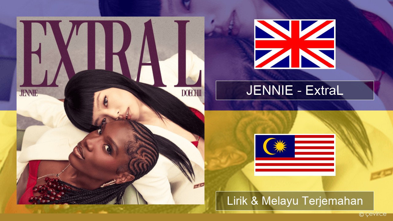 JENNIE – ExtraL (Clean Version) Francais Lirik & Melayu (Malay) Terjemahan