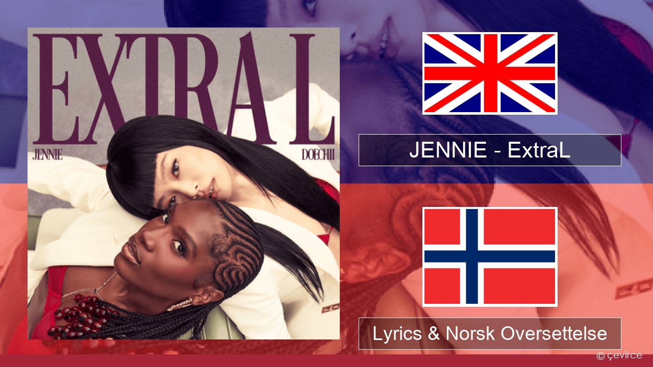 JENNIE – ExtraL (Clean Version) Engelsk Lyrics & Norsk Oversettelse