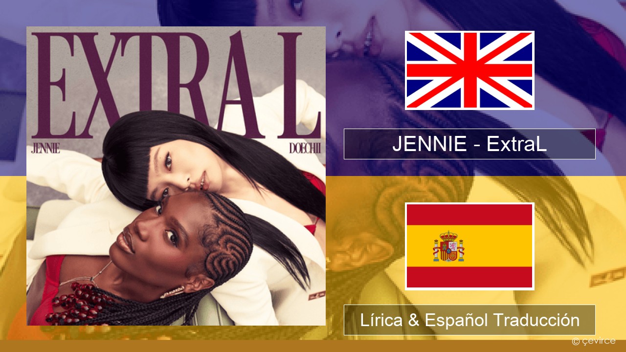 JENNIE – ExtraL (Clean Version) Ingl Lírica & Español Traducción
