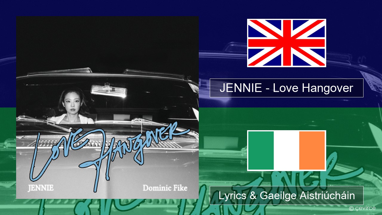 JENNIE – Love Hangover Béarla Lyrics & Gaeilge Aistriúcháin
