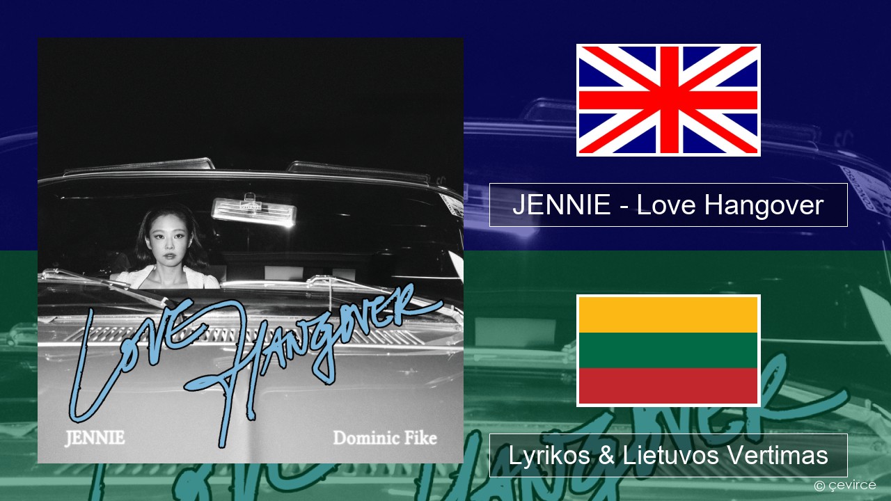 JENNIE – Love Hangover Anglų Lyrikos & Lietuvos Vertimas