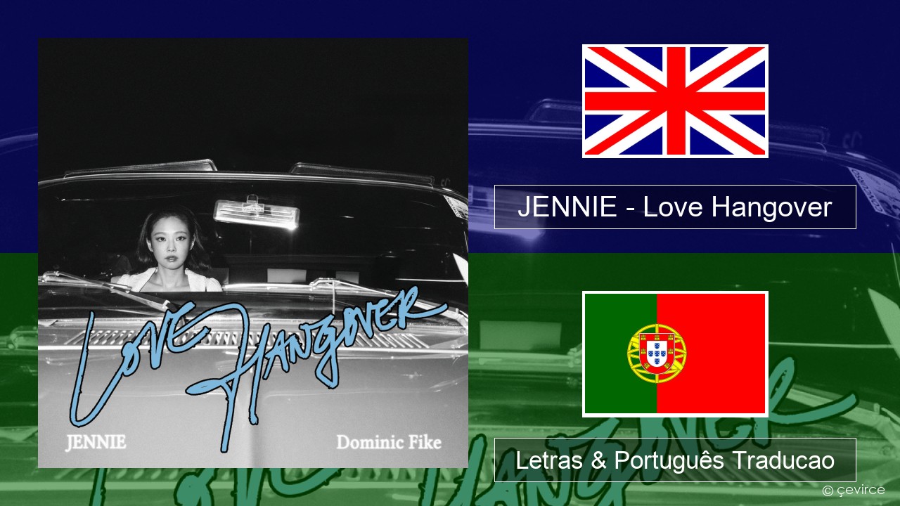 JENNIE – Love Hangover Inglês Letras & Português Traducao