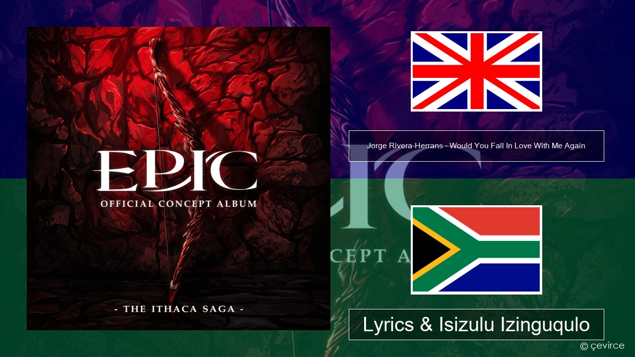 Jorge Rivera-Herrans – Would You Fall In Love With Me Again Isizulu Lyrics & Isizulu Izinguqulo