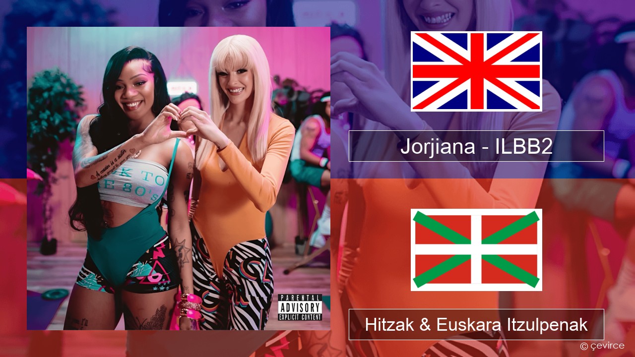 Jorjiana – ILBB2 (Remix) Ingelesa Hitzak & Euskara Itzulpenak