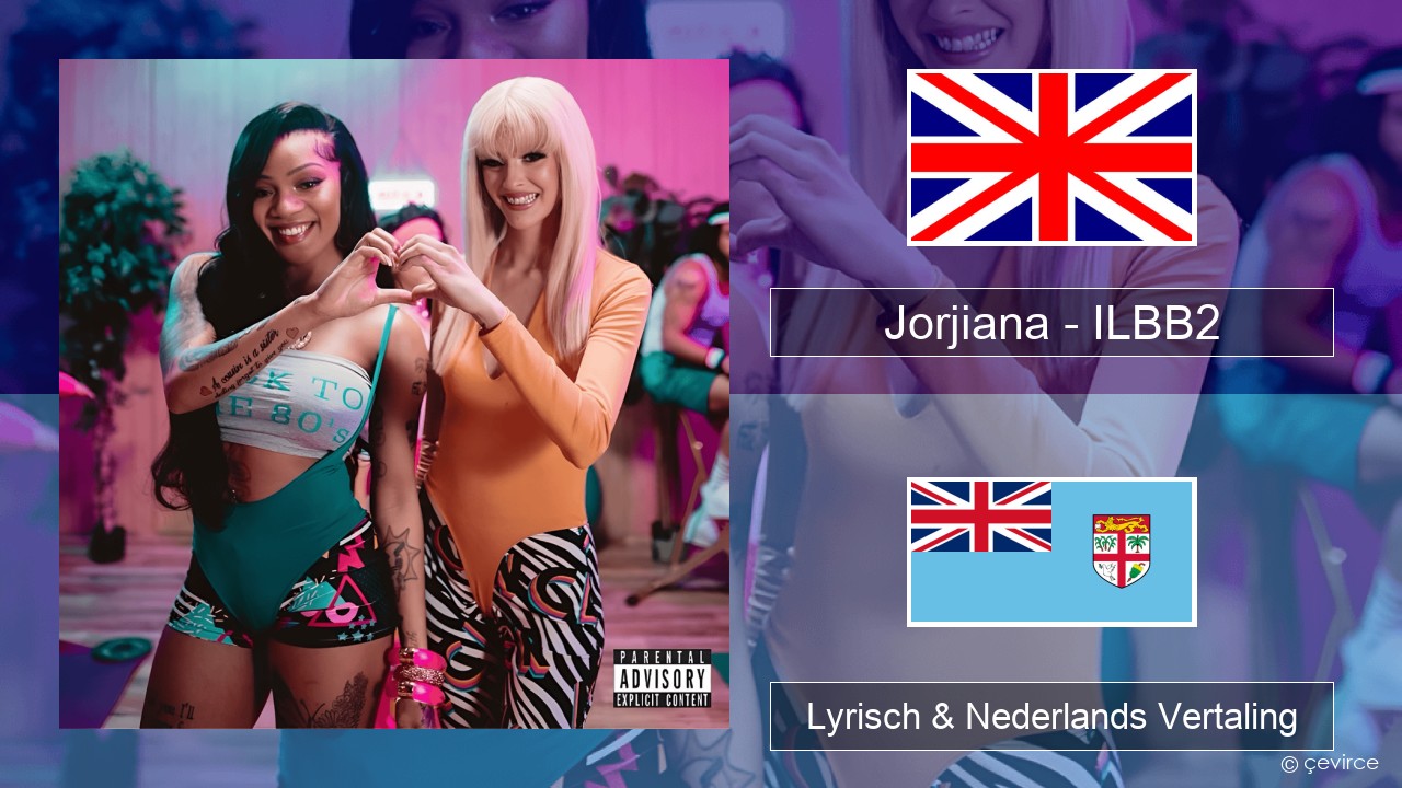 Jorjiana – ILBB2 (Remix) Engels Lyrisch & Nederlands Vertaling