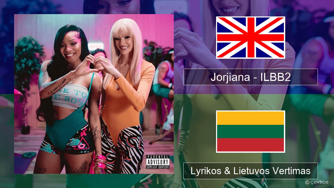 Jorjiana – ILBB2 (Remix) Anglų Lyrikos & Lietuvos Vertimas