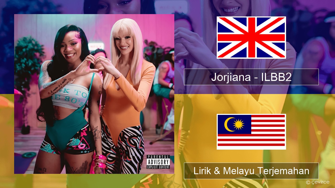 Jorjiana – ILBB2 (Remix) Francais Lirik & Melayu (Malay) Terjemahan