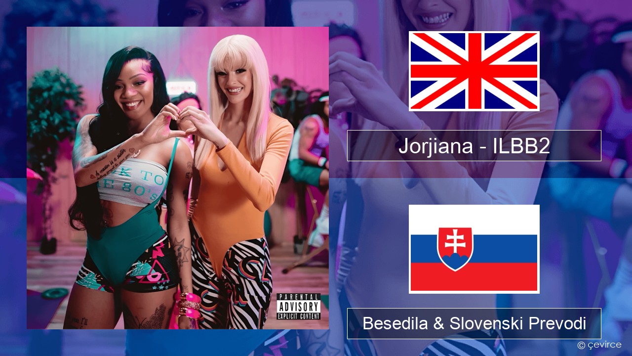 Jorjiana – ILBB2 (Remix) Slovenščina Besedila & Slovenski Prevodi