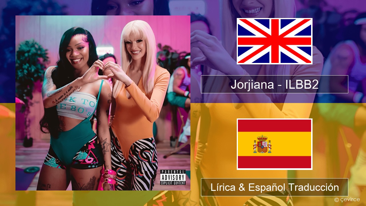 Jorjiana – ILBB2 (Remix) Ingl Lírica & Español Traducción