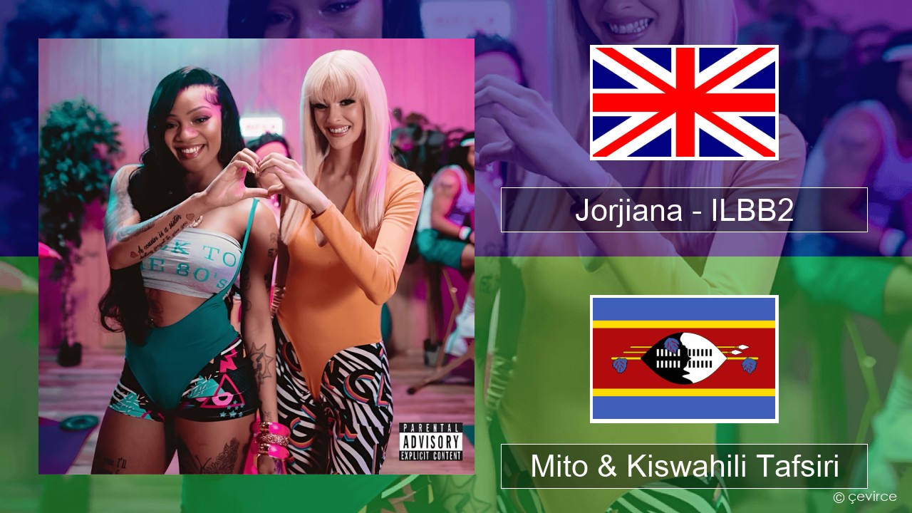 Jorjiana – ILBB2 (Remix) Englishen Mito & Kiswahili Tafsiri