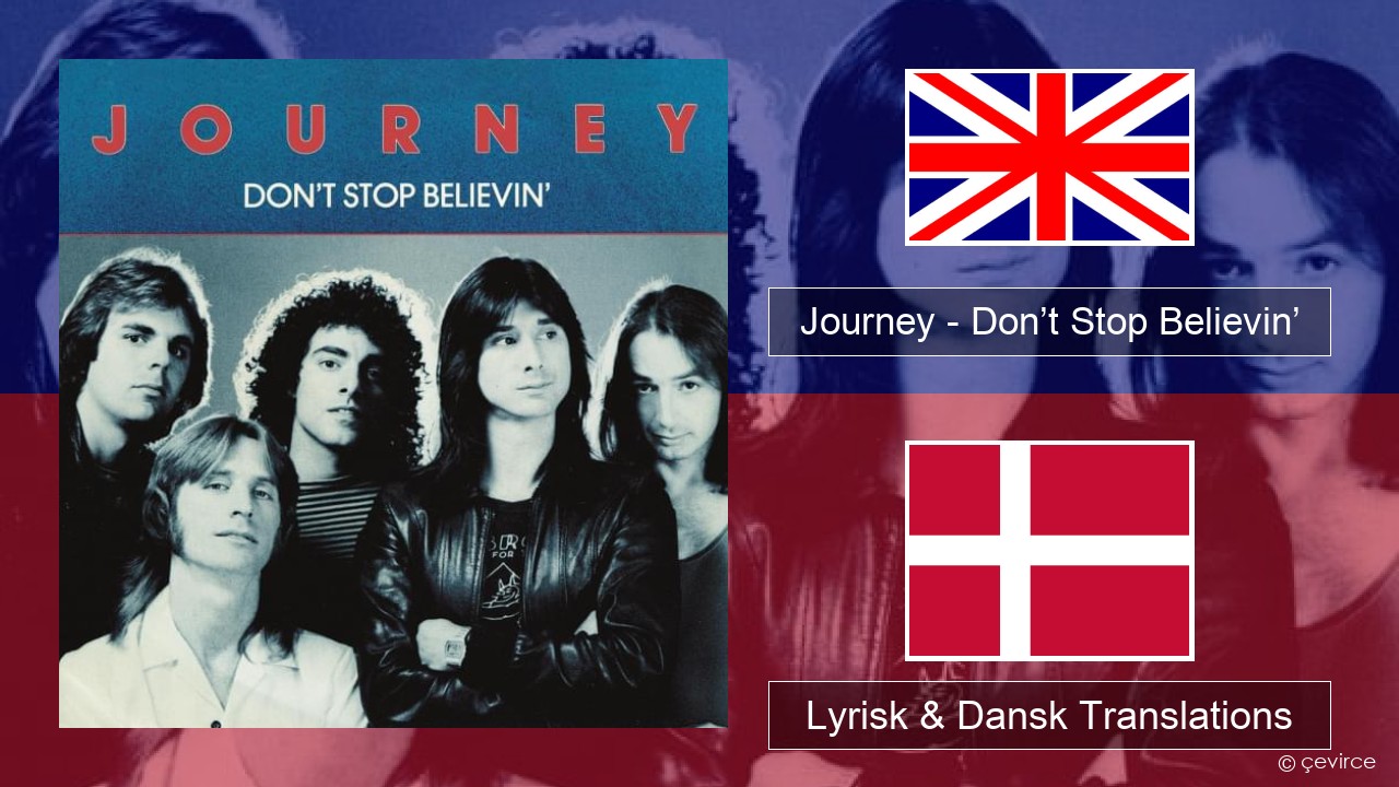 Journey – Don’t Stop Believin’ Engelsk Lyrisk & Dansk Translations