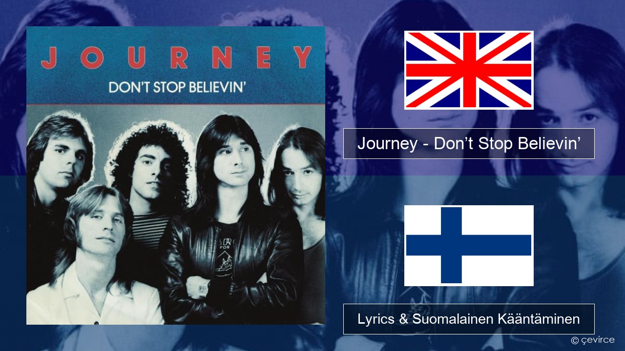 Journey – Don’t Stop Believin’ Englanti Lyrics & Suomalainen Kääntäminen