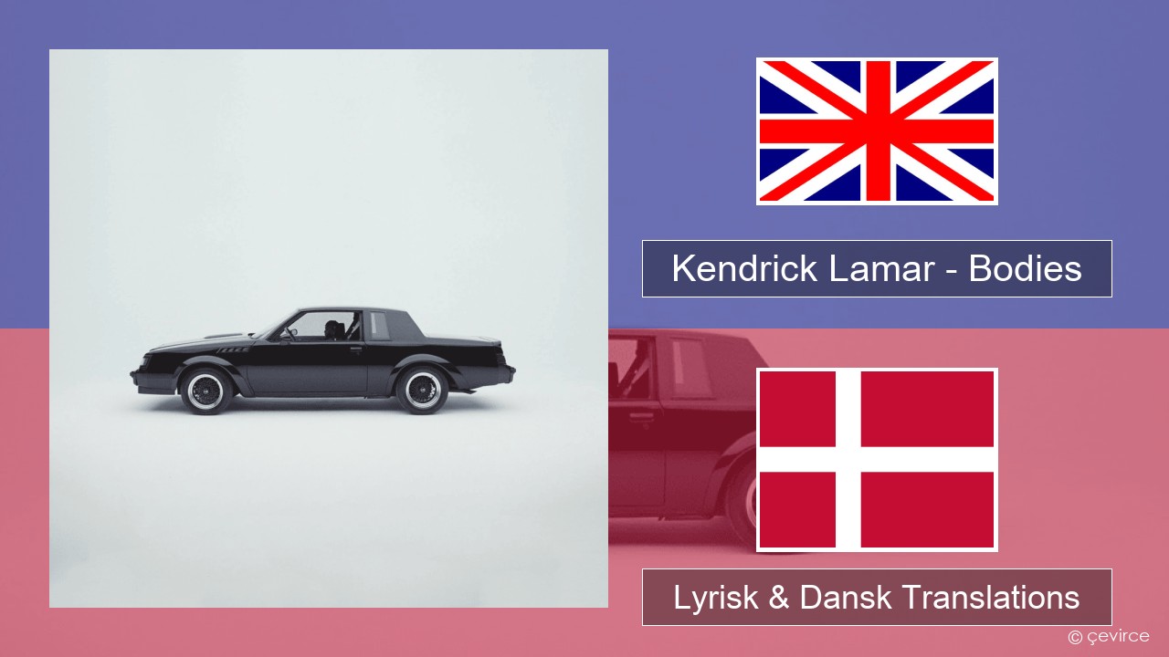 Kendrick Lamar – Bodies Engelsk Lyrisk & Dansk Translations