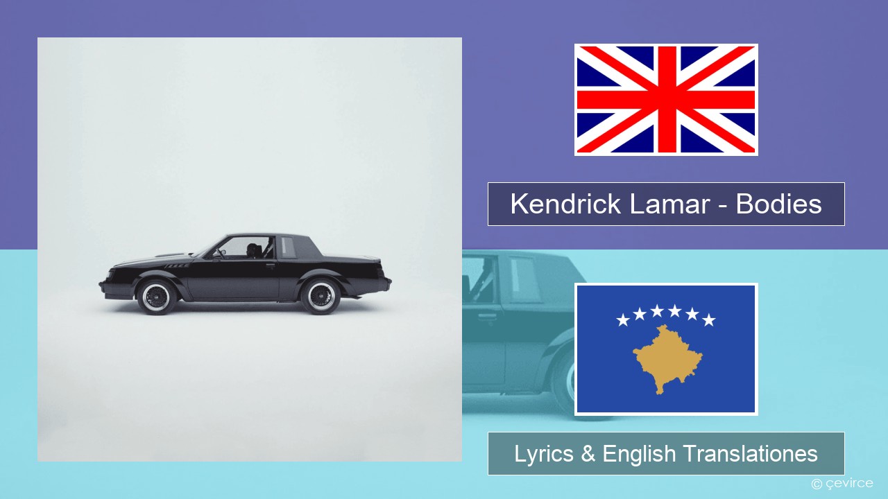 Kendrick Lamar – Bodies Anglorum Lyrics & English Translationes