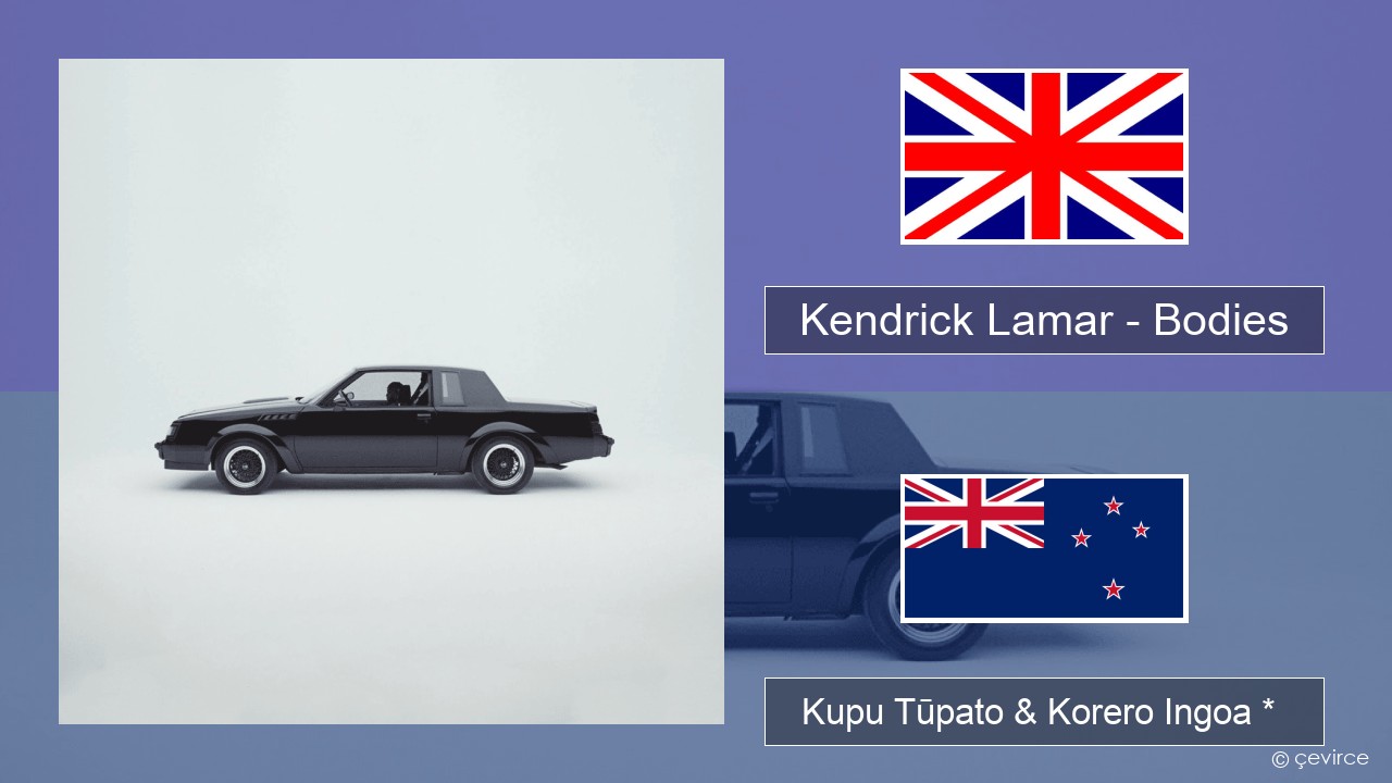 Kendrick Lamar – Bodies Ingoa *  Kupu Tūpato & Korero Ingoa *