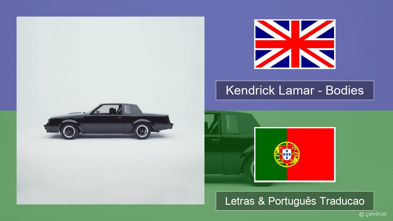 Kendrick Lamar – Bodies Inglês Letras & Português Traducao