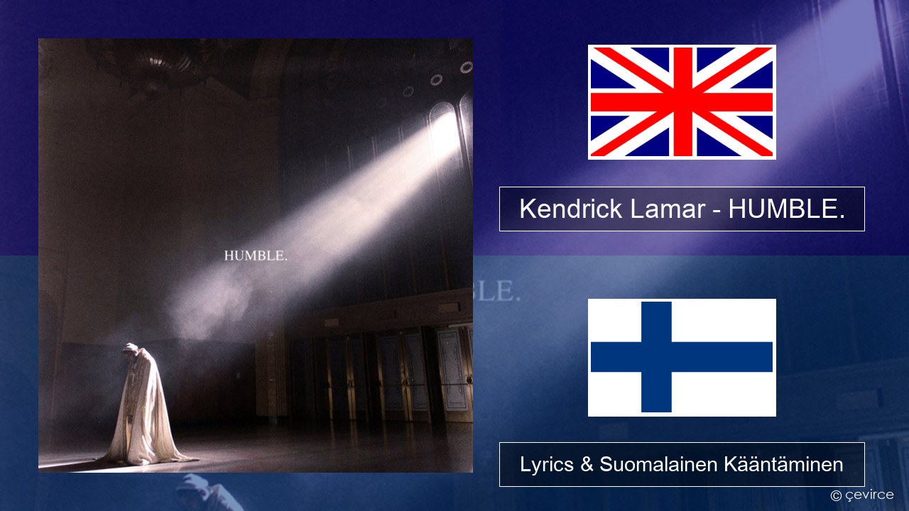 Kendrick Lamar – HUMBLE. Englanti Lyrics & Suomalainen Kääntäminen