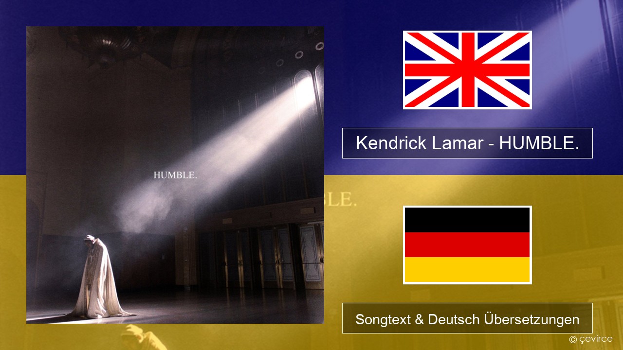 Kendrick Lamar – HUMBLE. Englisch Songtext & Deutsch Übersetzungen