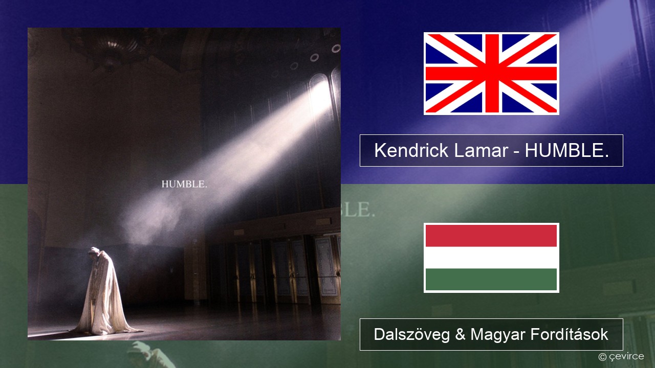 Kendrick Lamar – HUMBLE. Magyar Dalszöveg & Magyar Fordítások