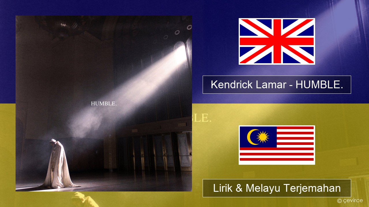 Kendrick Lamar – HUMBLE. Francais Lirik & Melayu (Malay) Terjemahan
