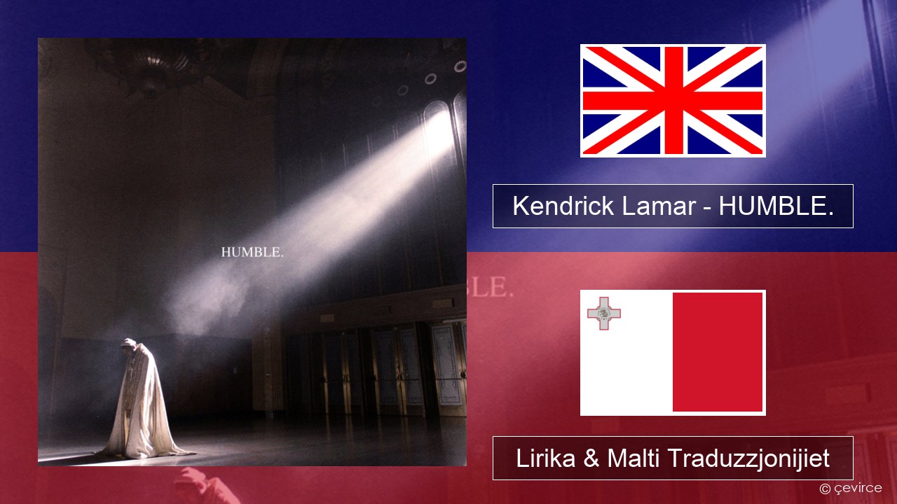 Kendrick Lamar – HUMBLE. Ingliż Lirika & Malti Traduzzjonijiet