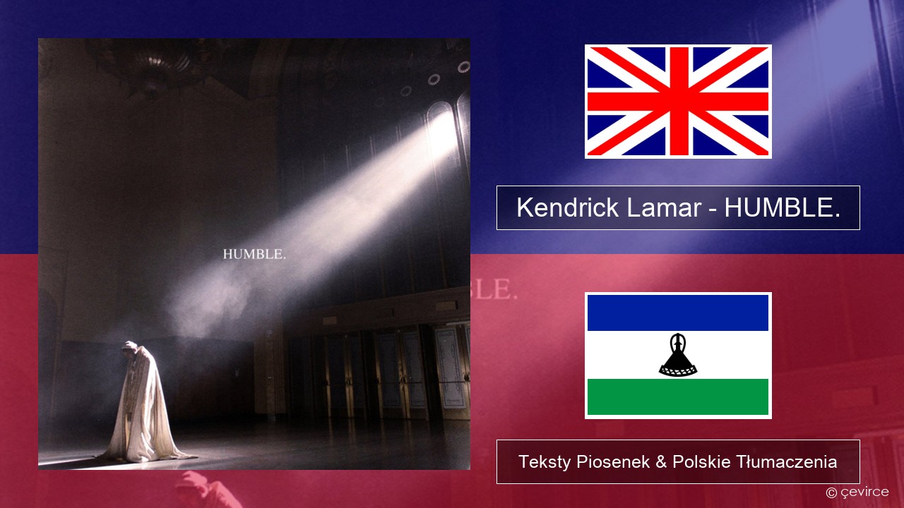 Kendrick Lamar – HUMBLE. Polski Teksty Piosenek & Polskie Tłumaczenia